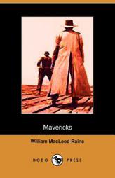 Mavericks by William MacLeod Raine Paperback Book