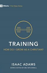 Training - How Do I Live and Grow? by Isaac Adams Paperback Book