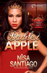 Baddest Apple - The Baddest Chick 7 by Nisa Santiago Paperback Book