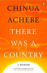 There Was a Country: A Personal History of Biafra by Chinua Achebe Paperback Book