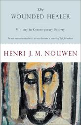 The Wounded Healer: Ministry in Contemporary Society by Henri J. M. Nouwen Paperback Book