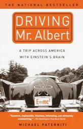 Driving Mr. Albert: A Trip Across America with Einstein's Brain by Michael Paterniti Paperback Book
