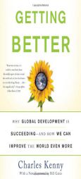 Getting Better: Why Global Development Is Succeeding--And How We Can Improve the World Even More by Charles Kenny Paperback Book