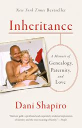 Inheritance: A Memoir of Genealogy, Paternity, and Love by Dani Shapiro Paperback Book