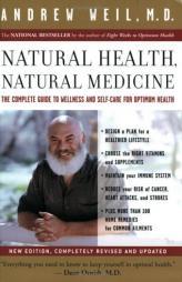 Natural Health, Natural Medicine: The Complete Guide to Wellness and Self-Care for Optimum Health by Andrew Weil Paperback Book