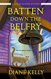 Batten Down the Belfry: A House-Flipper Mystery (A House-Flipper Mystery, 4) by Diane Kelly Paperback Book
