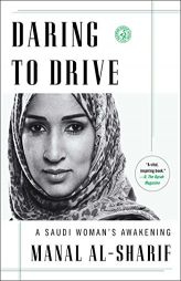 Daring to Drive: A Saudi Woman's Awakening by Manal Al-Sharif Paperback Book