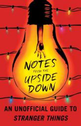 Notes from the Upside Down: An Unofficial Guide to Stranger Things by Guy Adams Paperback Book