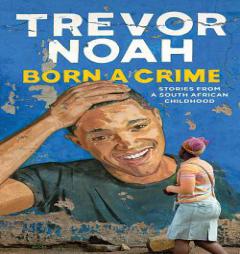 Born a Crime by Trevor Noah Paperback Book