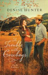 The Trouble with Cowboys by Denise Hunter Paperback Book