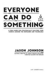 Everyone Can Do Something: A Field Guide for Strategically Rallying Your Church Around the Orphaned and Vulnerable by Jason Johnson Paperback Book