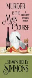 Murder is the Main Course (A Red Carpet Catering Mystery) (Volume 4) by Shawn Reilly Simmons Paperback Book