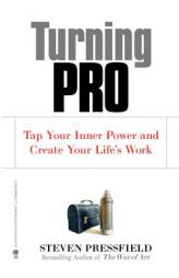 Turning Pro: Tap Your Inner Power and Create Your Life's Work by Steven Pressfield Paperback Book