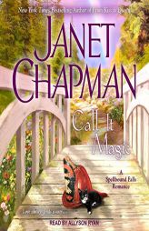 Call It Magic (The Spellbound Falls Series) by Janet Chapman Paperback Book