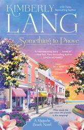 Something to Prove: A Magnolia Shores Novel by Kimberly Lang Paperback Book
