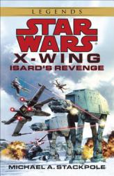 Isard's Revenge (Star Wars: X-Wing Series, Book 8) by Michael A. Stackpole Paperback Book