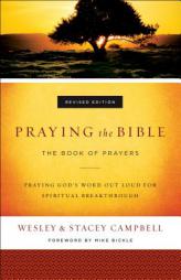 Praying the Bible: The Book of Prayers by Wesley Campbell Paperback Book