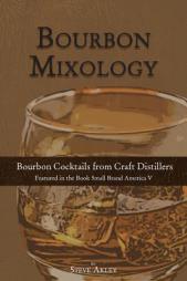 Bourbon Mixology: Bourbon Cocktails from the Craft Distillers Featured in the Book Small Brand America V (Volume 1) by Steve Akley Paperback Book