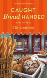 Caught Bread Handed by Ellie Alexander Paperback Book