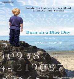 Born on a Blue Day: Inside the Extraordinary Mind of an Autistic Savant by Daniel Tammet Paperback Book