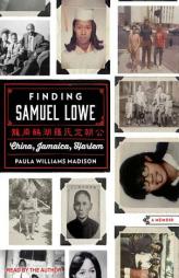 Finding Samuel Lowe: China, Jamaica, Harlem by Paula Williams Madison Paperback Book