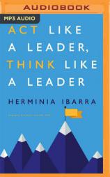 Act Like a Leader, Think Like a Leader by Herminia Ibarra Paperback Book