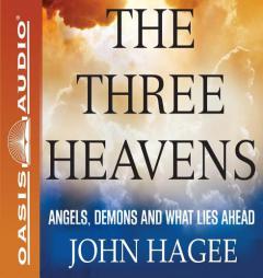 The Three Heavens: Angels, Demons and What Lies Ahead by John Hagee Paperback Book