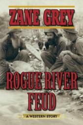 Rogue River Feud: A Western Story by Zane Grey Paperback Book