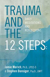 Trauma and the 12 Steps: Daily Meditations and Reflections by Stephen Dansiger Paperback Book