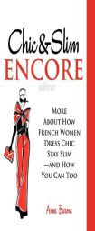 Chic & Slim Encore: More About How French Women Dress Chic Stay Slim-And How You Can Too by Anne Barone Paperback Book