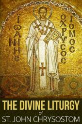 The Divine Liturgy of St. John Chrysostom by St John Chrysostom Paperback Book