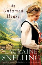 An Untamed Heart by Lauraine Snelling Paperback Book