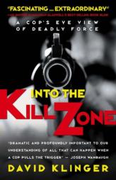 Into the Kill Zone: A Cop's Eye View of Deadly Force by David Klinger Paperback Book