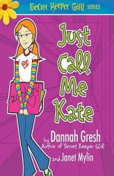 Just Call Me Kate (Secret Keeper Girl) by Dannah Gresh Paperback Book