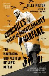 Churchill's Ministry of Ungentlemanly Warfare: The Mavericks Who Plotted Hitler's Defeat by Giles Milton Paperback Book