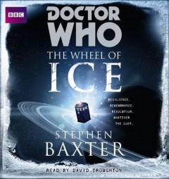 Doctor Who: Wheel of Ice: An Unabridged Doctor Who Novel Featuring the Second Doctor by Stephen Baxter Paperback Book