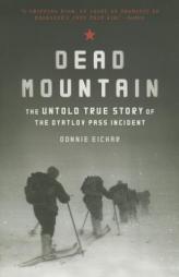 Dead Mountain: The Untold True Story of the Dyatlov Pass Incident by Donnie Eichar Paperback Book