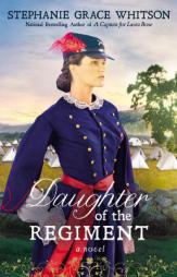 Daughter of the Regiment by Stephanie Grace Whitson Paperback Book