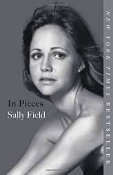 In Pieces by Sally Field Paperback Book