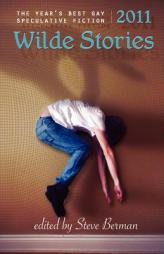 Wilde Stories 2011: The Year's Best Gay Speculative Fiction by Steve Berman Paperback Book