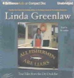 All Fishermen Are Liars: True Tales from the Dry Dock Bar by Linda Greenlaw Paperback Book