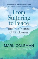 Ending Suffering, Finding Peace: The True Promise of Mindfulness by Mark Coleman Paperback Book