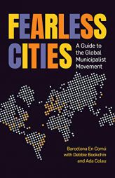 Fearless Cities: A guide to the global municipalist movement by Kate Shea Baird Paperback Book