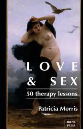 Love & Sex: fifty therapy lessons by Patricia Morris Paperback Book