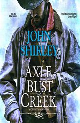 Axle Bust Creek: A Cleve Trewe Western by John Shirley Paperback Book