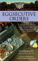 Eggsecutive Orders (A White House Chef Mystery) by Julie Hyzy Paperback Book