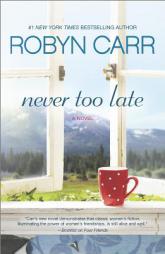 Never Too Late by Robyn Carr Paperback Book