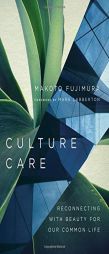 Culture Care: Reconnecting with Beauty for Our Common Life by Makoto Fujimura Paperback Book