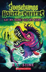 Say My Name! Say My Name! (House of Shivers #4) by R. L. Stine Paperback Book