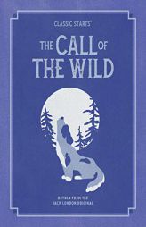 Classic Starts®: The Call of the Wild (Classic Starts® Series) by Jack London Paperback Book